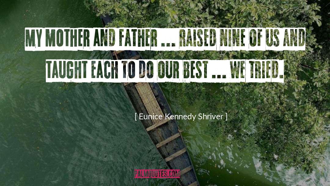 Eunice Kennedy Shriver Quotes: My mother and father ...