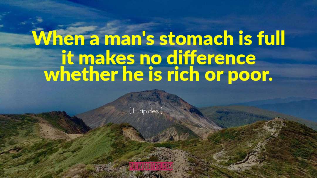 Euripides Quotes: When a man's stomach is