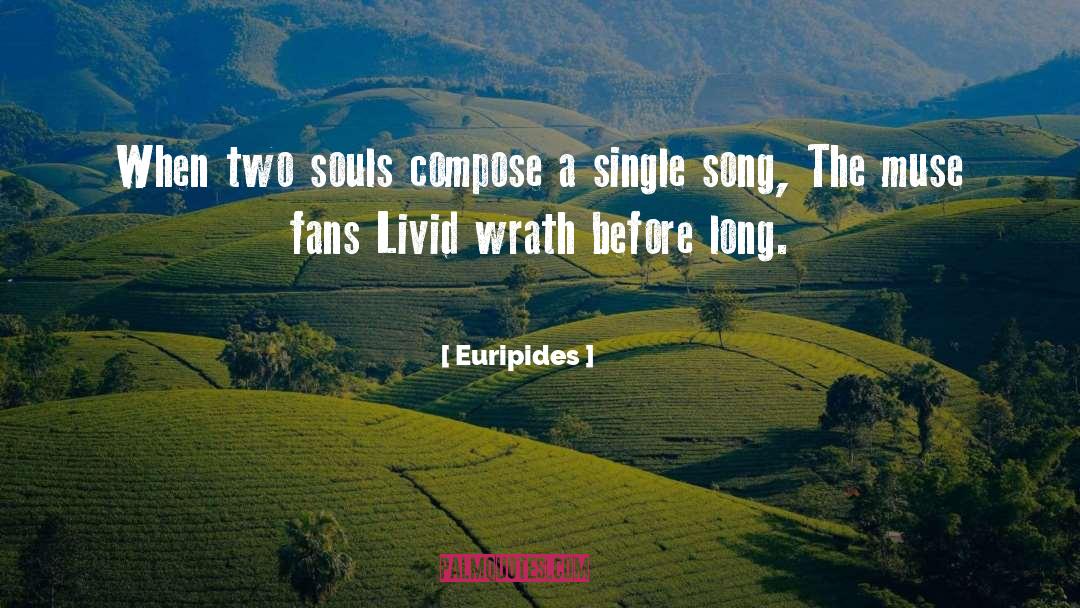 Euripides Quotes: When two souls compose a