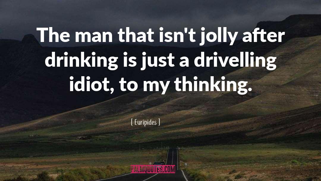 Euripides Quotes: The man that isn't jolly