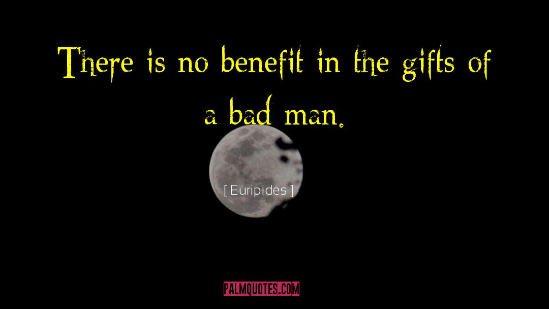 Euripides Quotes: There is no benefit in