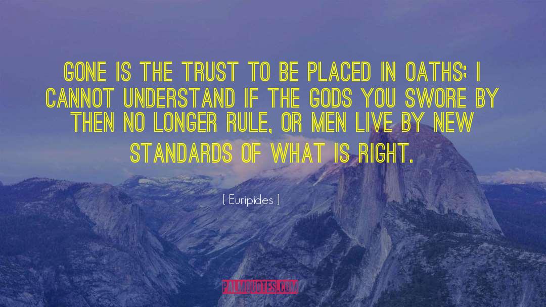 Euripides Quotes: Gone is the trust to