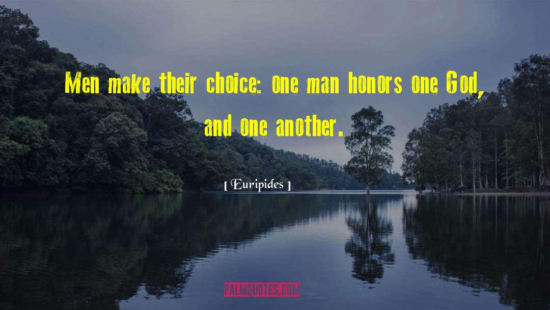 Euripides Quotes: Men make their choice: one