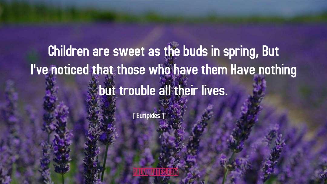 Euripides Quotes: Children are sweet as the