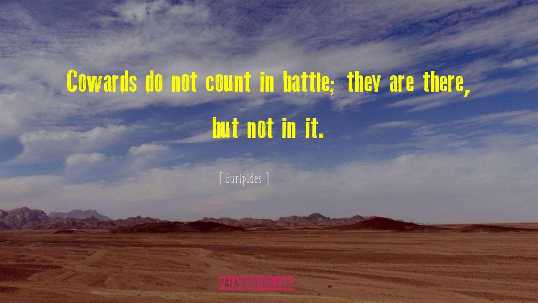 Euripides Quotes: Cowards do not count in