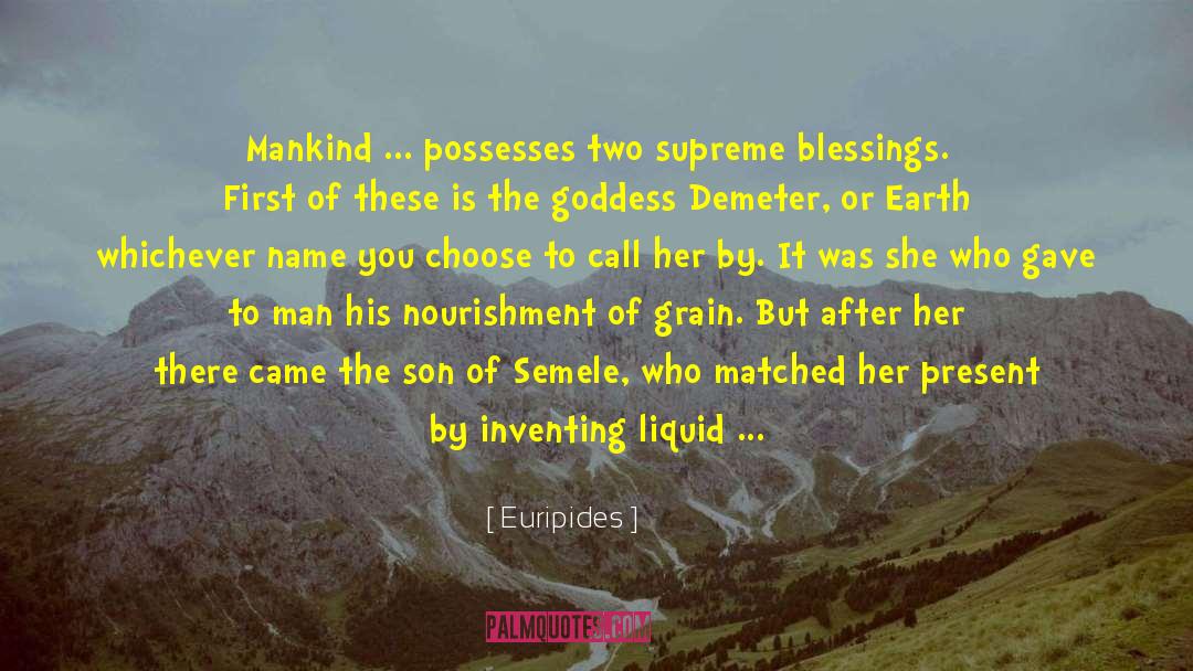 Euripides Quotes: Mankind ... possesses two supreme