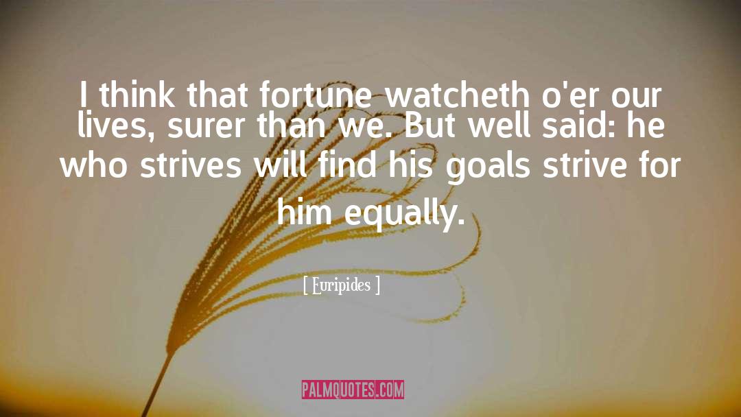 Euripides Quotes: I think that fortune watcheth