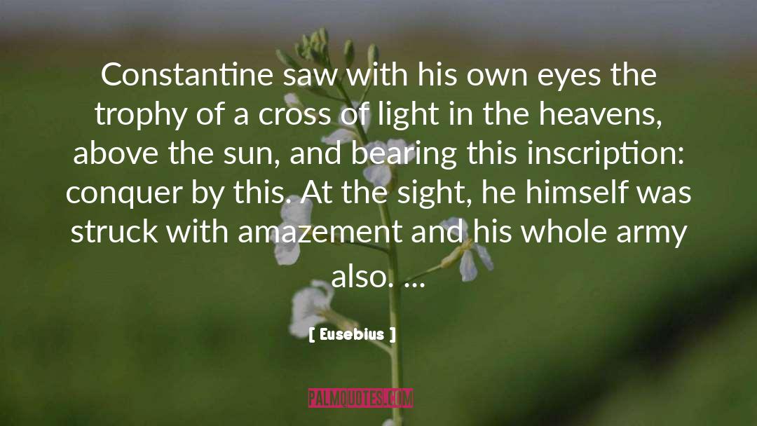 Eusebius Quotes: Constantine saw with his own