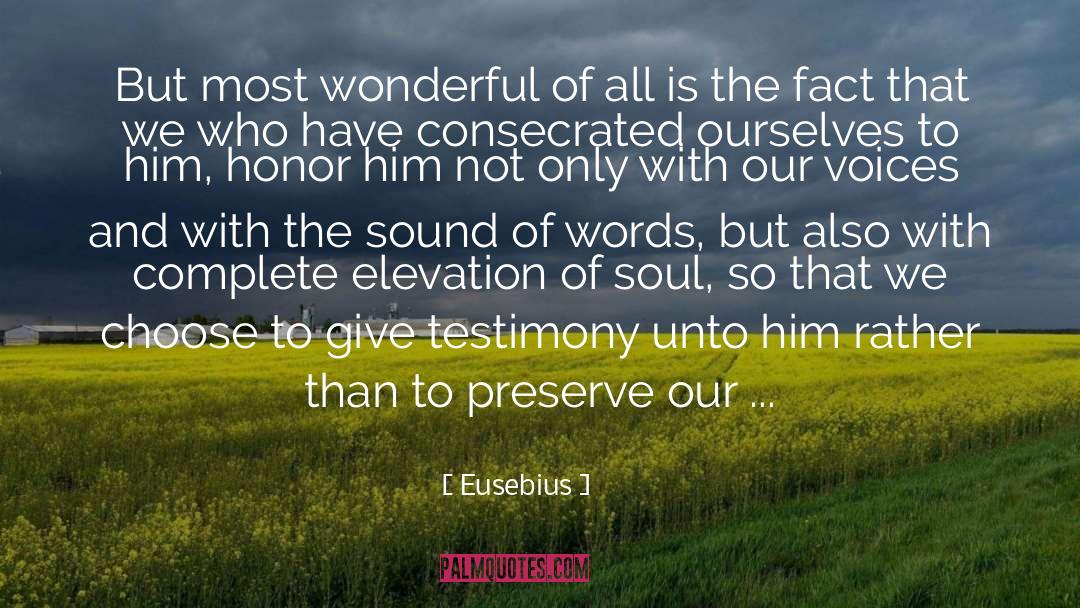 Eusebius Quotes: But most wonderful of all