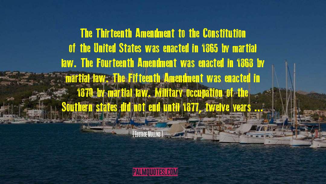 Eustace Mullins Quotes: The Thirteenth Amendment to the