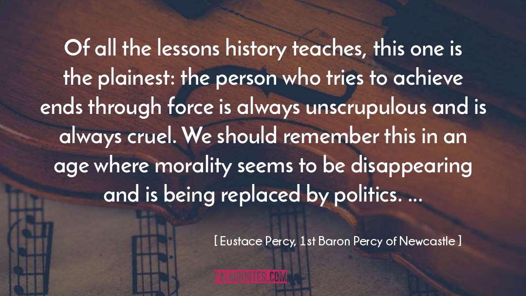 Eustace Percy, 1st Baron Percy Of Newcastle Quotes: Of all the lessons history