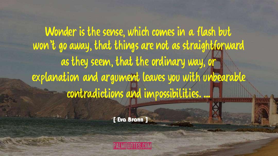 Eva Brann Quotes: Wonder is the sense, which