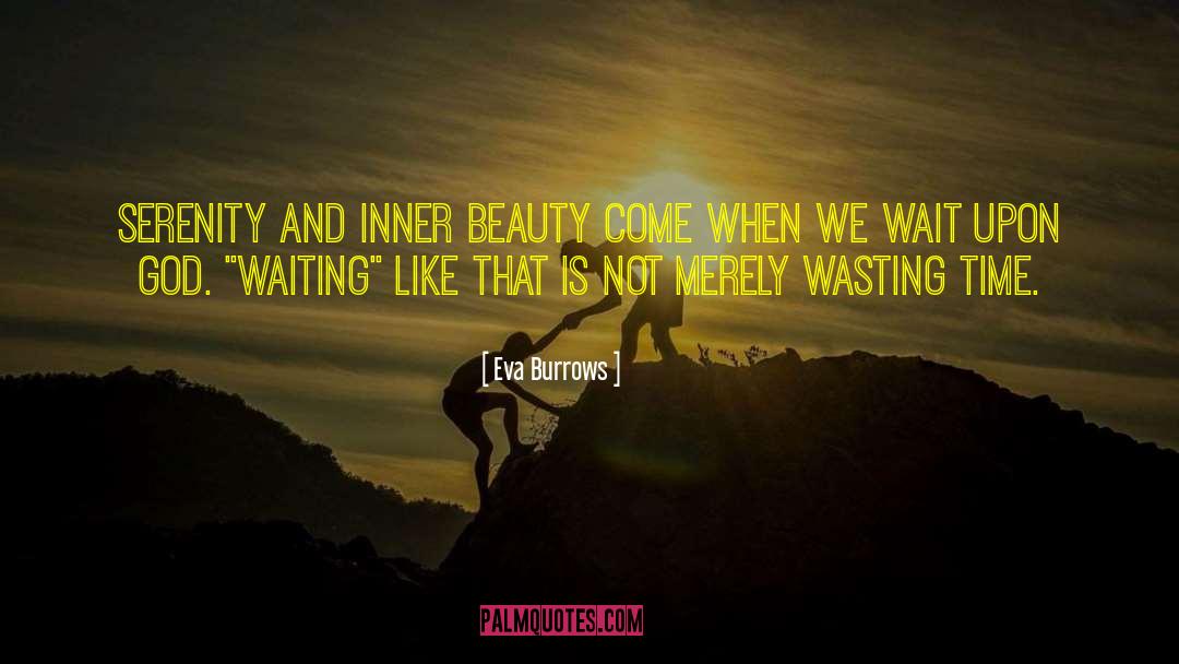 Eva Burrows Quotes: Serenity and inner beauty come