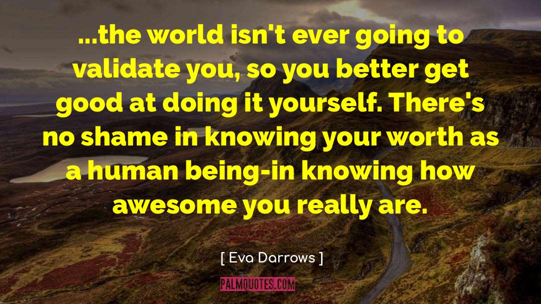 Eva Darrows Quotes: ...the world isn't ever going