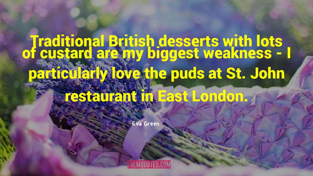 Eva Green Quotes: Traditional British desserts with lots