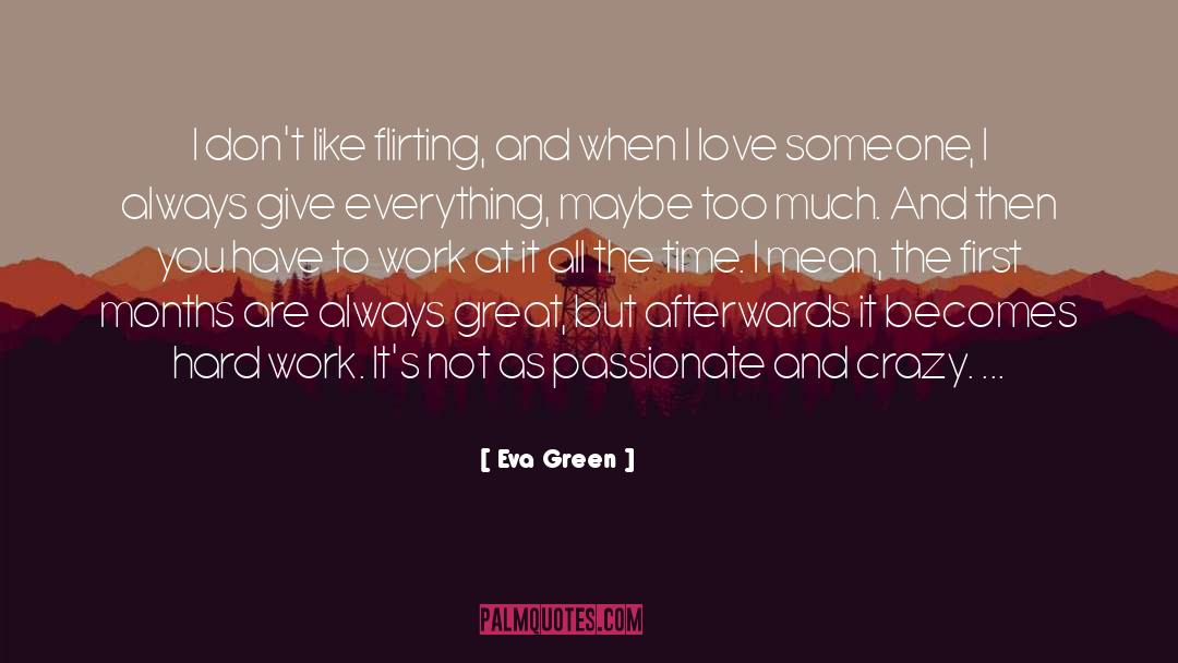 Eva Green Quotes: I don't like flirting, and