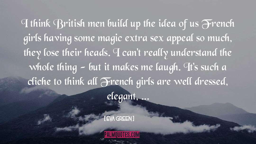 Eva Green Quotes: I think British men build