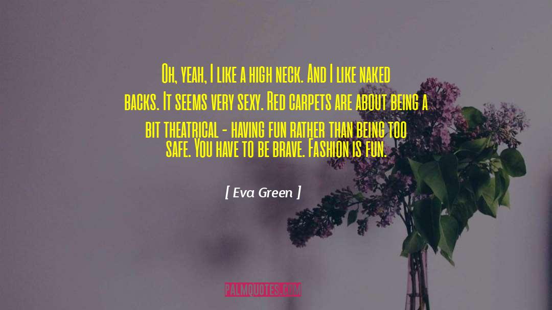 Eva Green Quotes: Oh, yeah, I like a