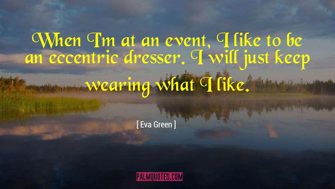 Eva Green Quotes: When I'm at an event,