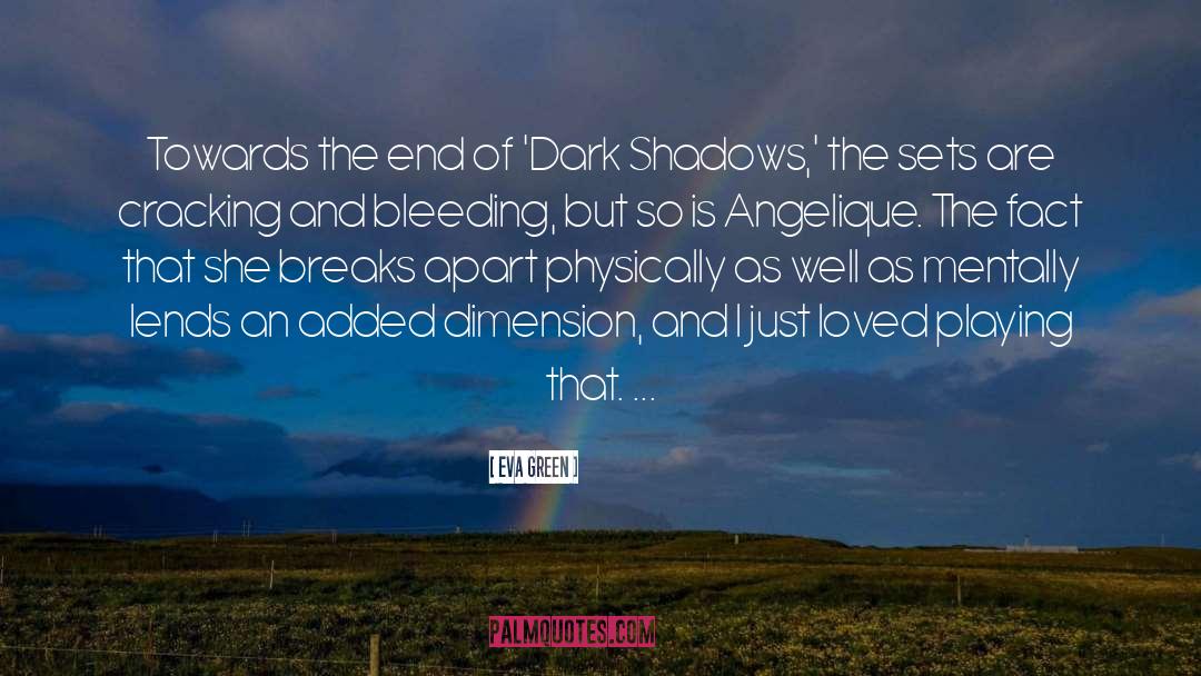 Eva Green Quotes: Towards the end of 'Dark