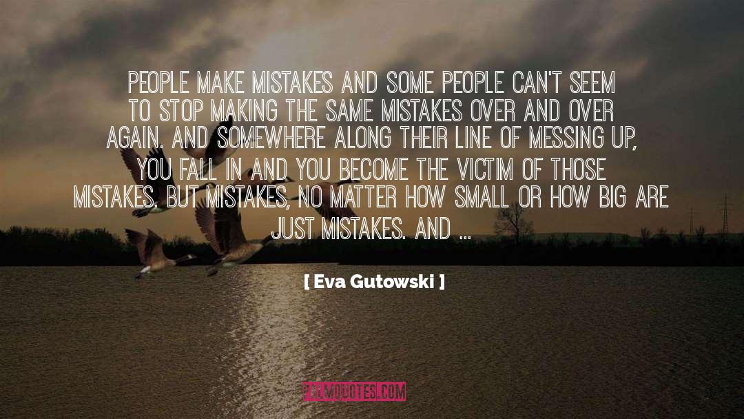 Eva Gutowski Quotes: People make mistakes and some