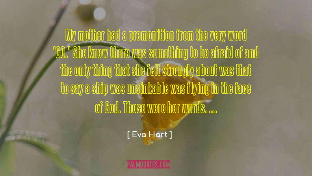 Eva Hart Quotes: My mother had a premonition