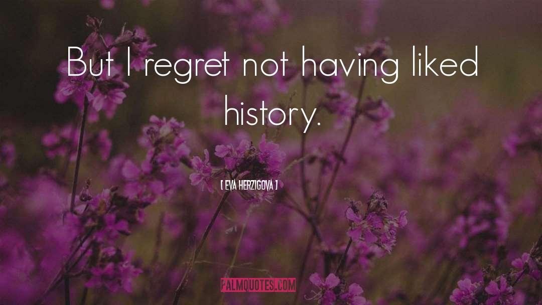 Eva Herzigova Quotes: But I regret not having