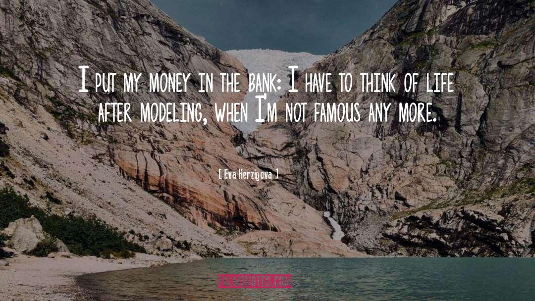 Eva Herzigova Quotes: I put my money in