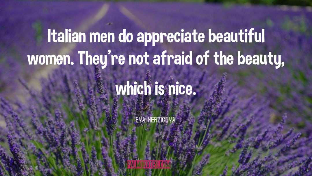 Eva Herzigova Quotes: Italian men do appreciate beautiful
