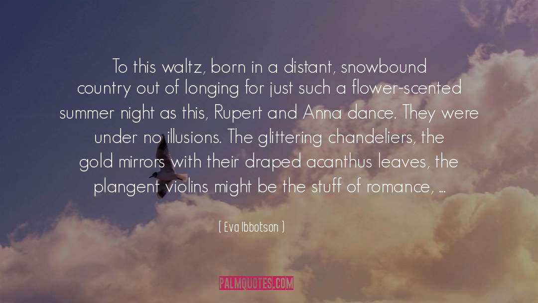 Eva Ibbotson Quotes: To this waltz, born in