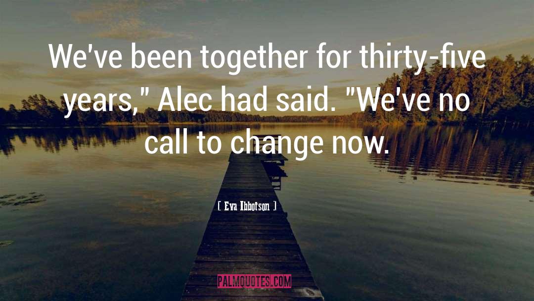 Eva Ibbotson Quotes: We've been together for thirty-five