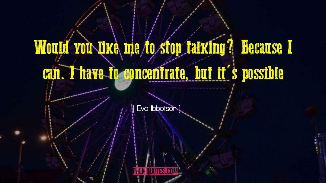 Eva Ibbotson Quotes: Would you like me to