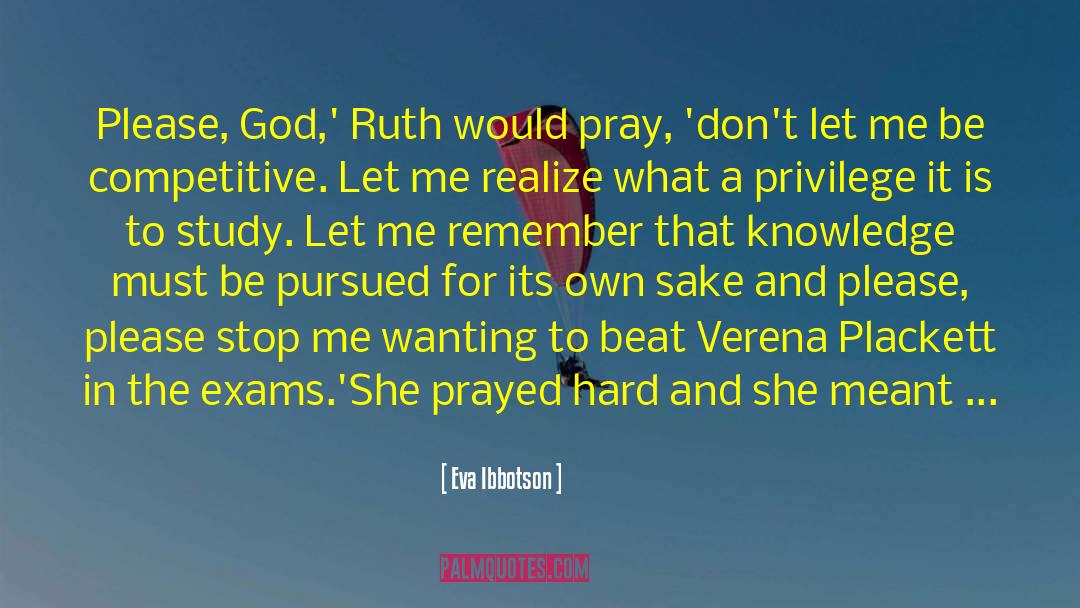 Eva Ibbotson Quotes: Please, God,' Ruth would pray,