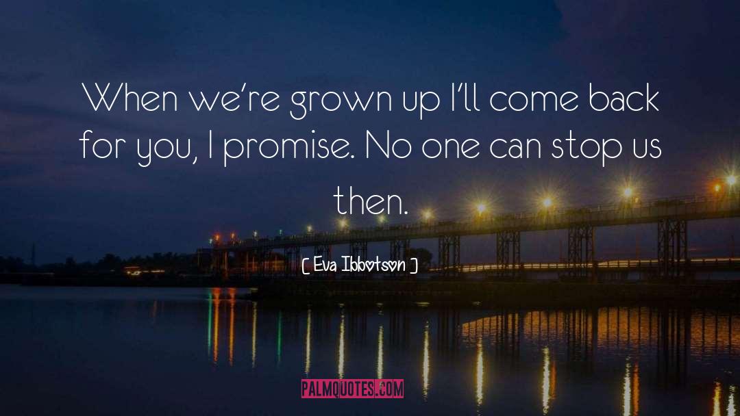 Eva Ibbotson Quotes: When we're grown up I'll