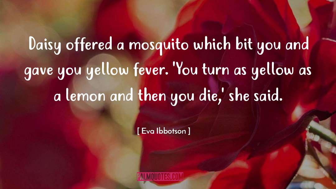 Eva Ibbotson Quotes: Daisy offered a mosquito which
