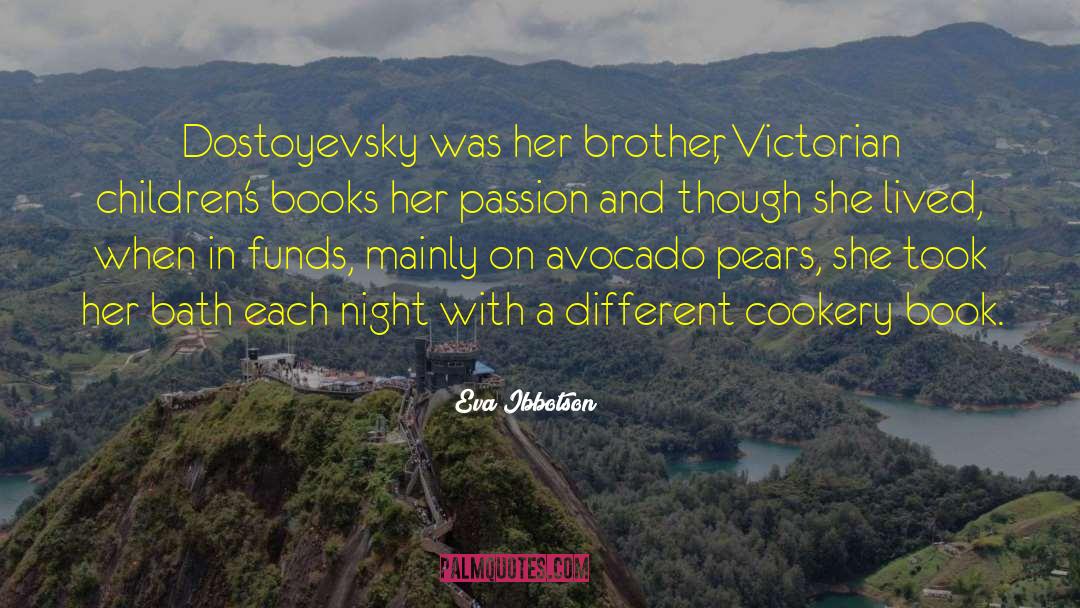 Eva Ibbotson Quotes: Dostoyevsky was her brother, Victorian
