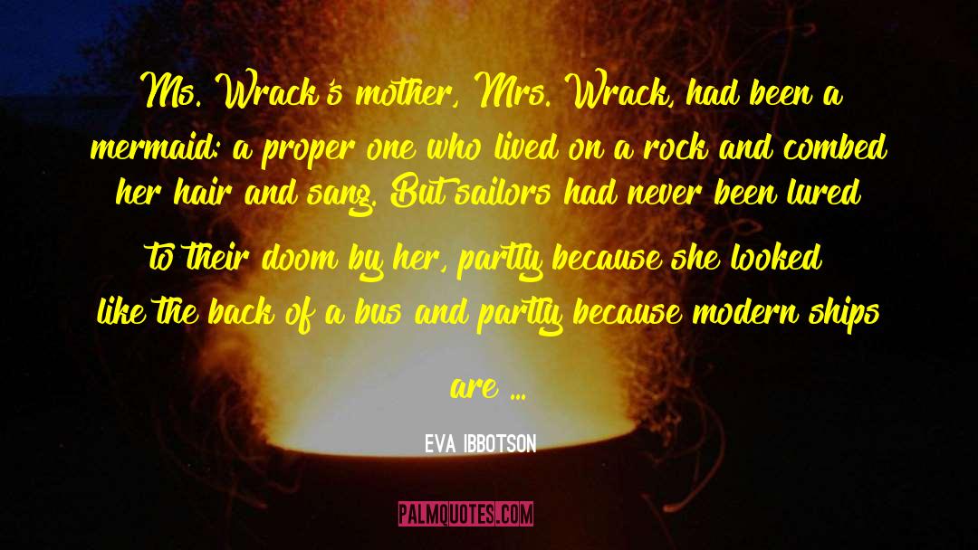 Eva Ibbotson Quotes: Ms. Wrack's mother, Mrs. Wrack,