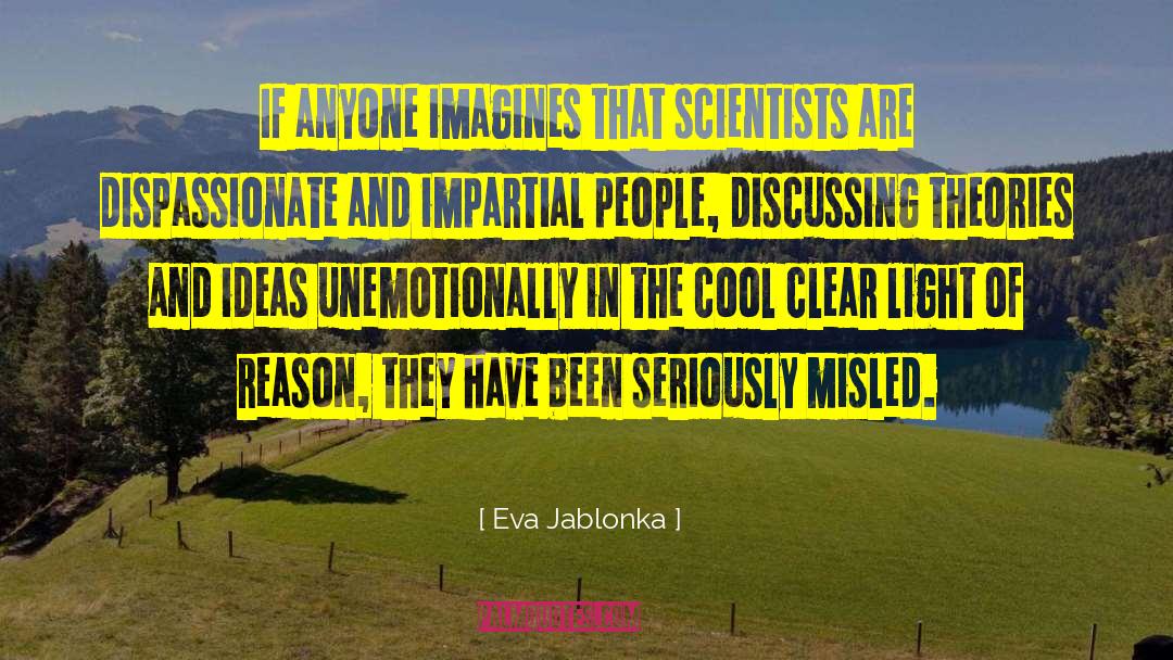 Eva Jablonka Quotes: If anyone imagines that scientists