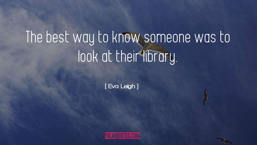 Eva Leigh Quotes: The best way to know
