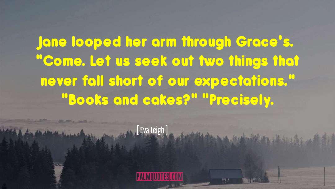 Eva Leigh Quotes: Jane looped her arm through