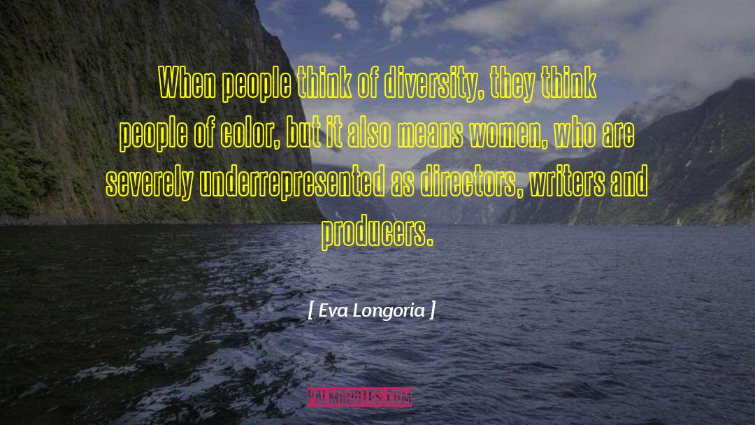 Eva Longoria Quotes: When people think of diversity,