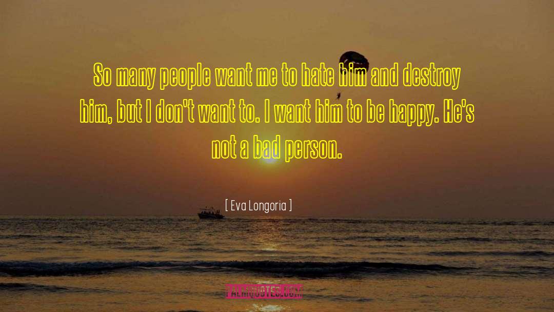 Eva Longoria Quotes: So many people want me