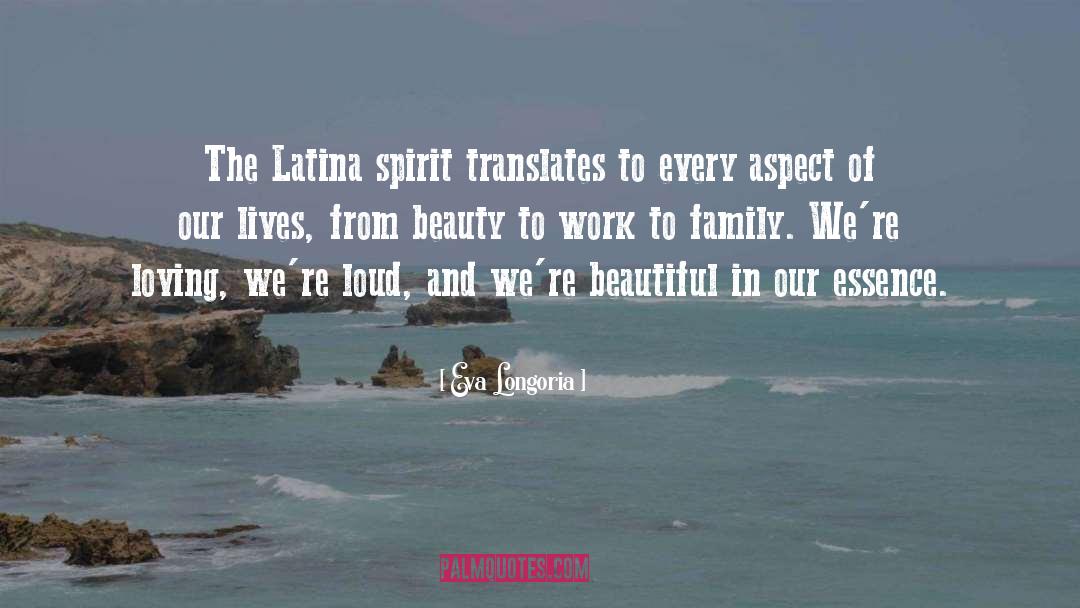Eva Longoria Quotes: The Latina spirit translates to