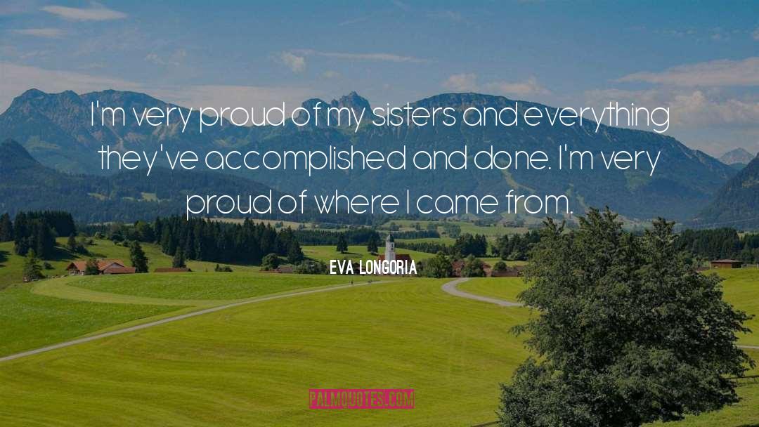 Eva Longoria Quotes: I'm very proud of my