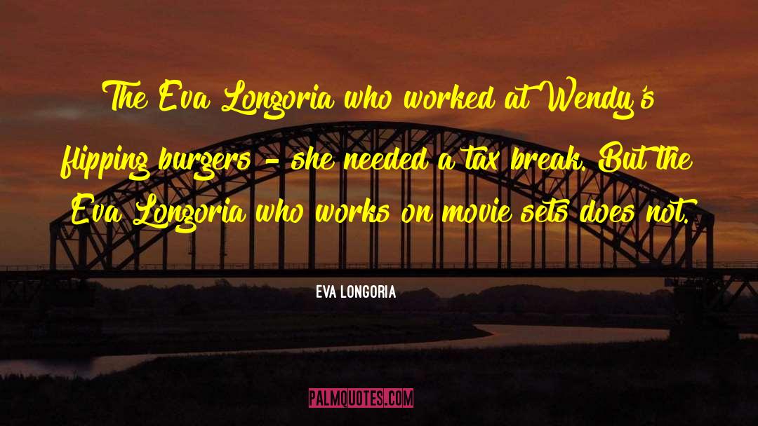 Eva Longoria Quotes: The Eva Longoria who worked