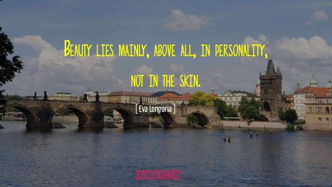 Eva Longoria Quotes: Beauty lies mainly, above all,