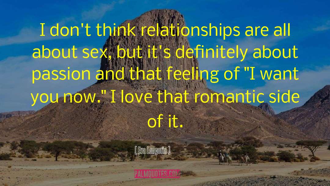 Eva Longoria Quotes: I don't think relationships are
