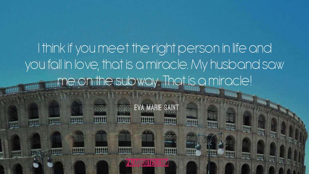Eva Marie Saint Quotes: I think if you meet