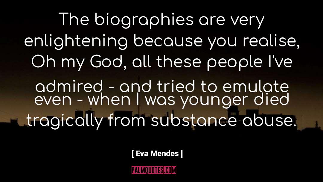 Eva Mendes Quotes: The biographies are very enlightening