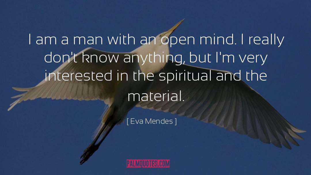 Eva Mendes Quotes: I am a man with